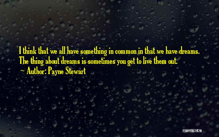 If You Dream About Someone Quotes By Payne Stewart