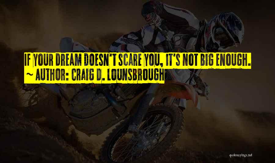 If You Dream Quotes By Craig D. Lounsbrough