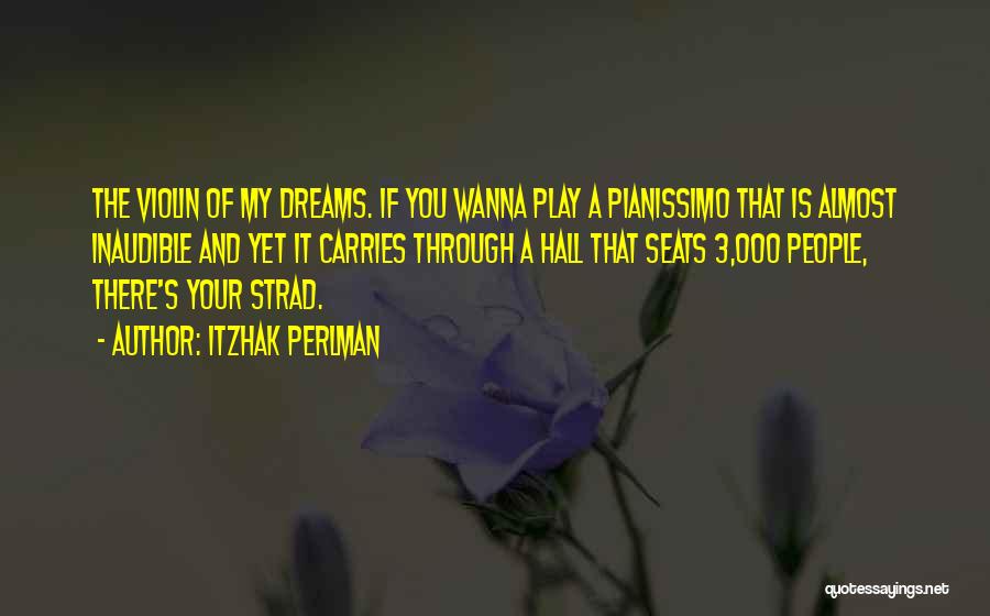 If You Dream Quotes By Itzhak Perlman