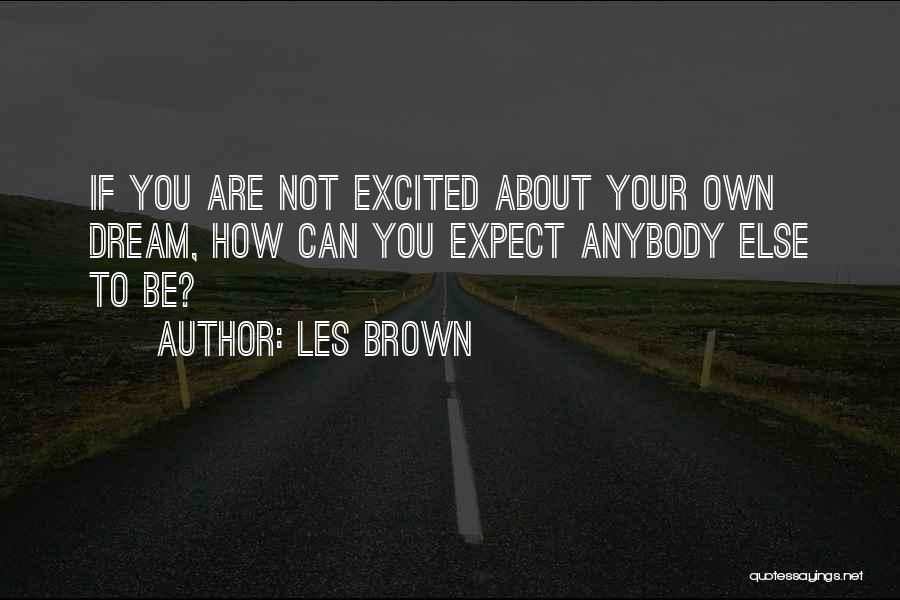 If You Dream Quotes By Les Brown