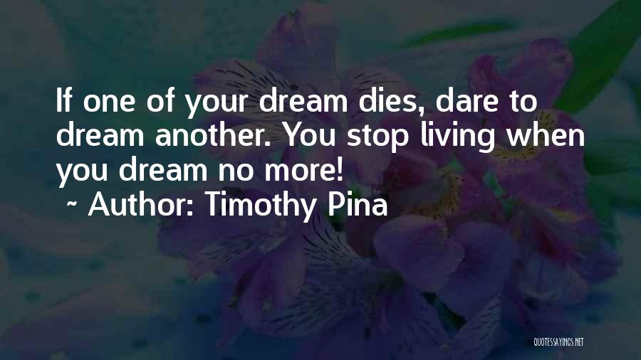 If You Dream Quotes By Timothy Pina