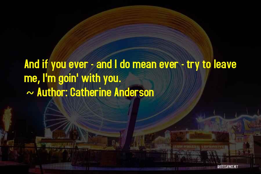 If You Ever Leave Me Quotes By Catherine Anderson