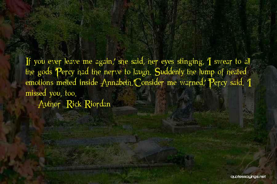 If You Ever Leave Me Quotes By Rick Riordan