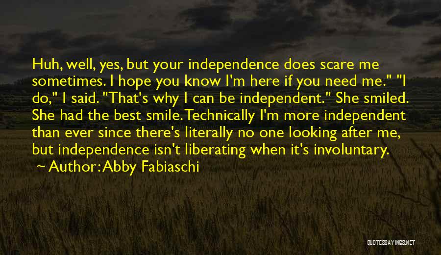 If You Ever Need Me I'm Here Quotes By Abby Fabiaschi