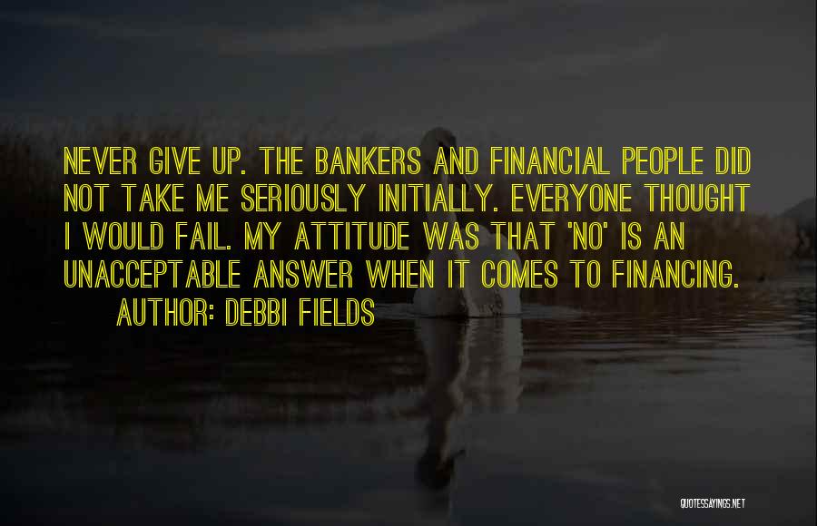 If You Fail Never Give Up Quotes By Debbi Fields