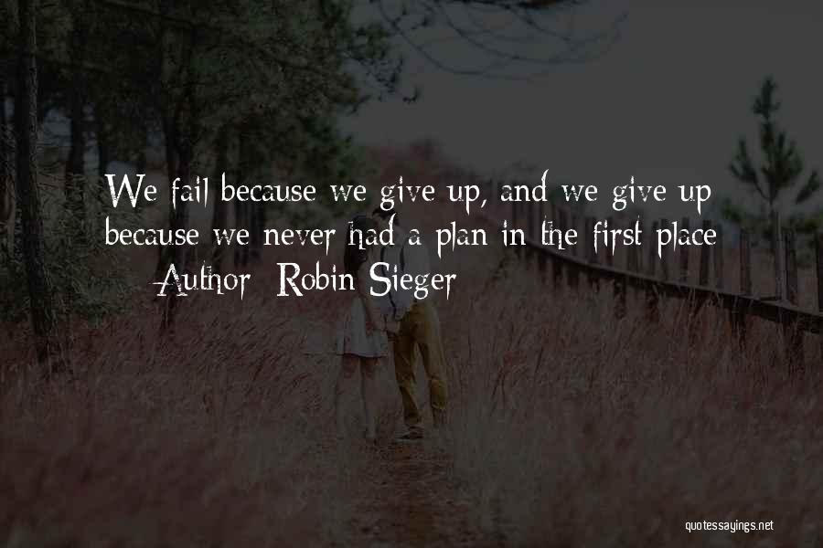 If You Fail Never Give Up Quotes By Robin Sieger