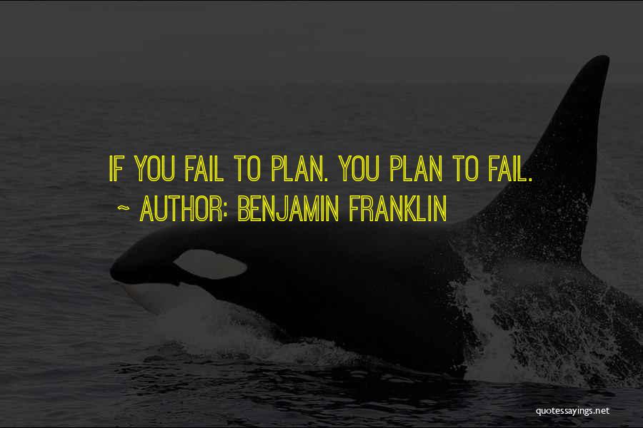 If You Fail To Plan Quotes By Benjamin Franklin