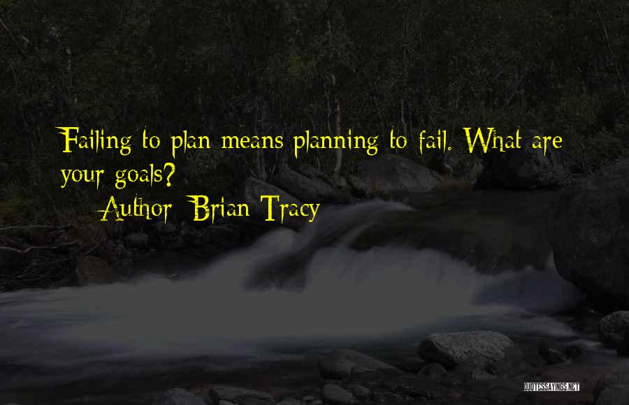 If You Fail To Plan Quotes By Brian Tracy