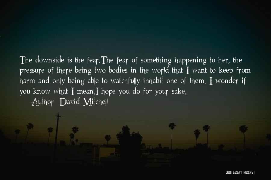 If You Fear Something Quotes By David Mitchell