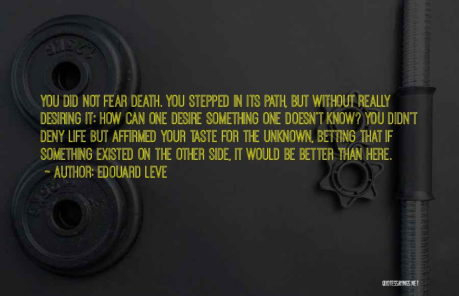 If You Fear Something Quotes By Edouard Leve