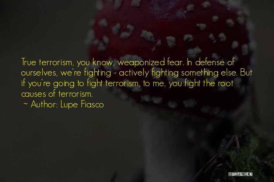 If You Fear Something Quotes By Lupe Fiasco