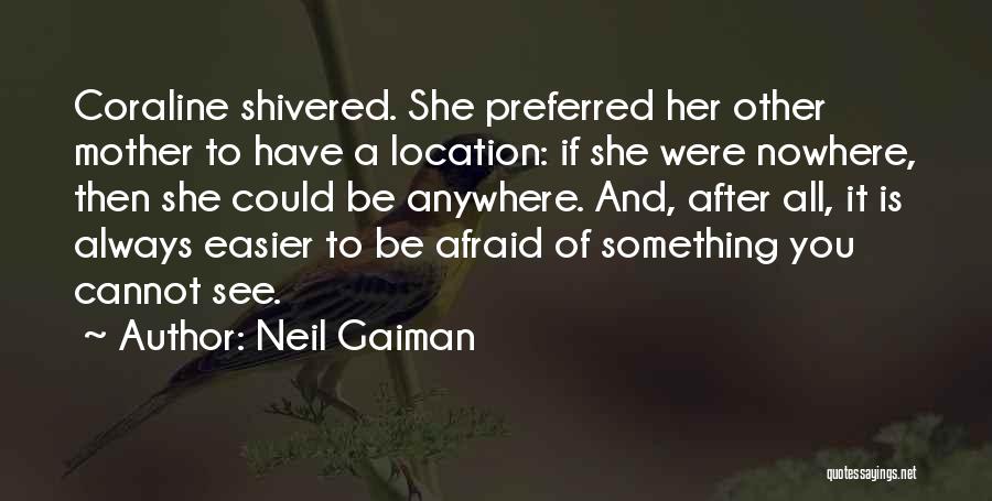 If You Fear Something Quotes By Neil Gaiman