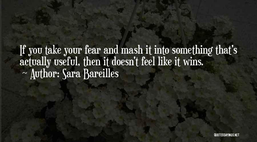 If You Fear Something Quotes By Sara Bareilles