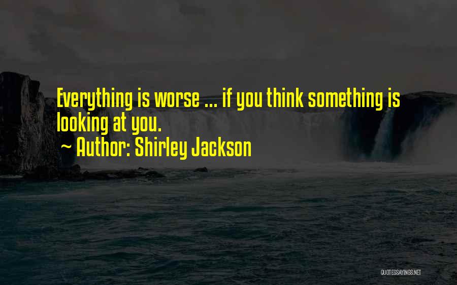 If You Fear Something Quotes By Shirley Jackson