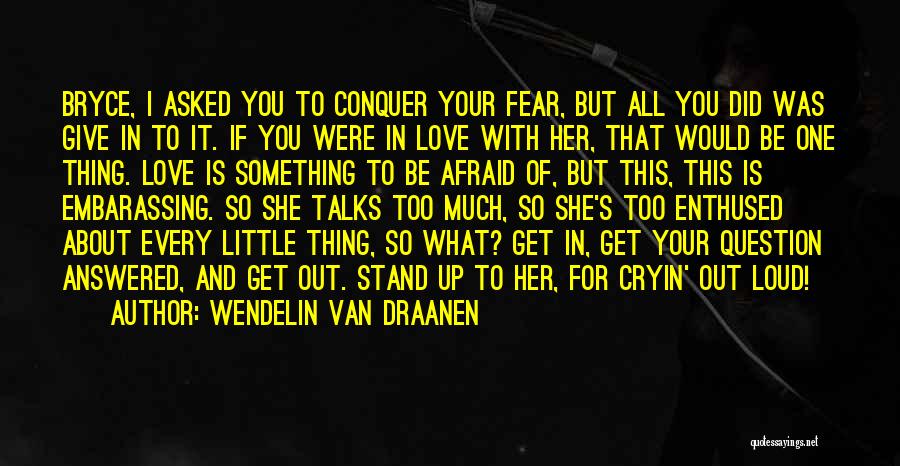 If You Fear Something Quotes By Wendelin Van Draanen