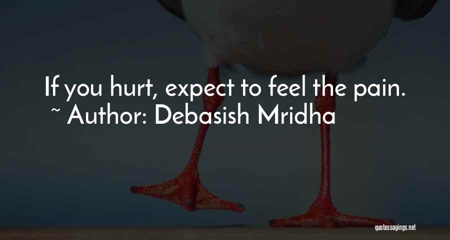 If You Feel Hurt Quotes By Debasish Mridha