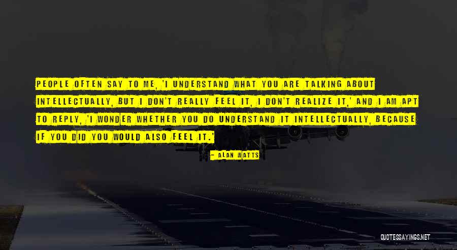 If You Feel It Say It Quotes By Alan Watts If You Feel It Say It Quotes By Alan Watts