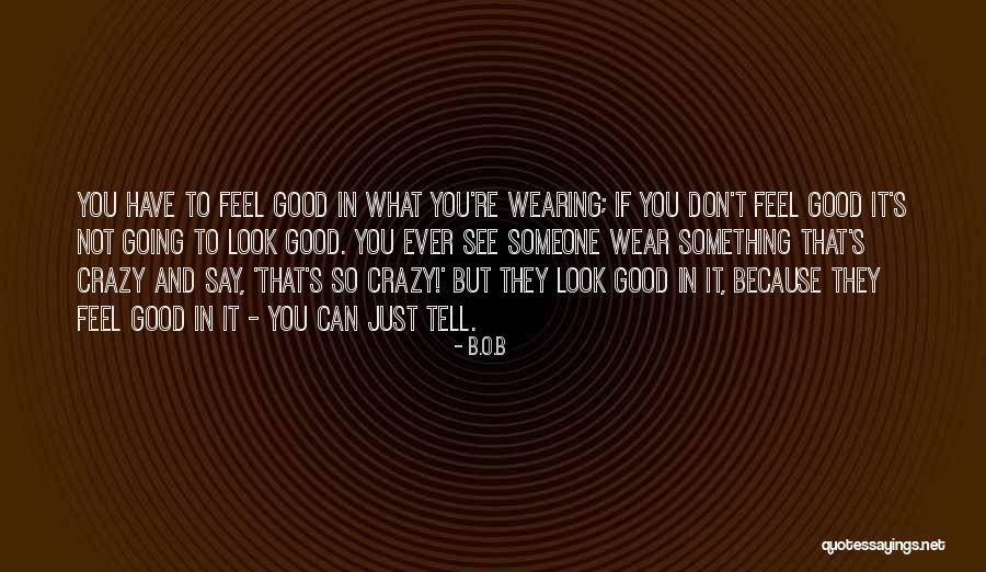 If You Feel It Say It Quotes By B.o.B If You Feel It Say It Quotes By B.o.B