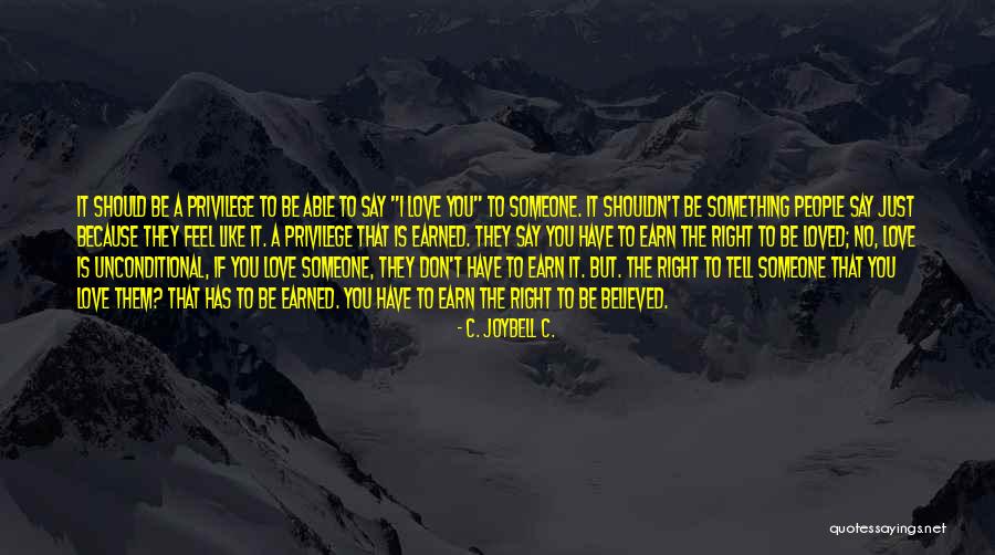 If You Feel It Say It Quotes By C. JoyBell C. If You Feel It Say It Quotes By C. JoyBell C.