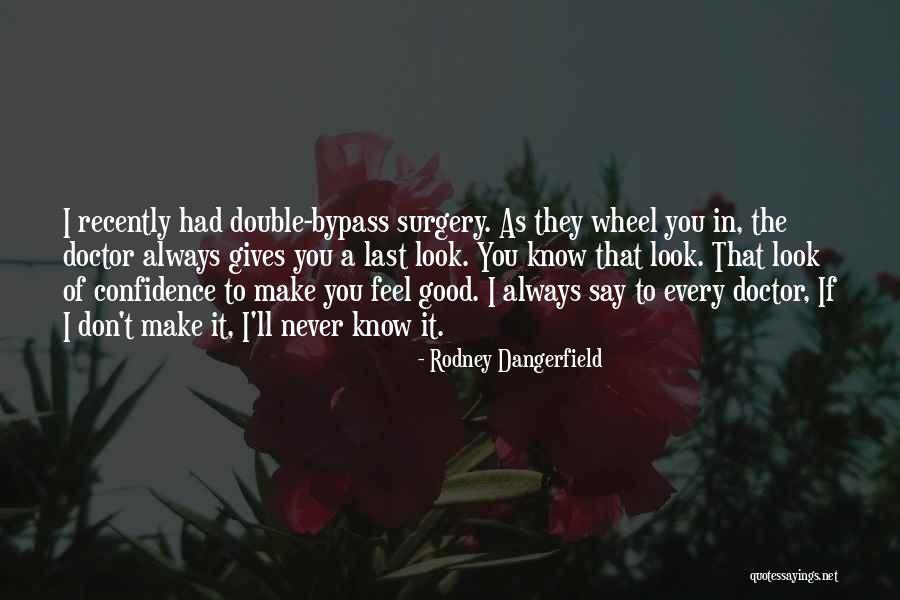 If You Feel It Say It Quotes By Rodney Dangerfield If You Feel It Say It Quotes By Rodney Dangerfield