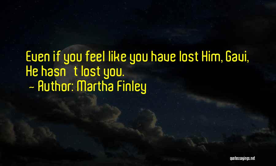 If You Feel Lost Quotes By Martha Finley