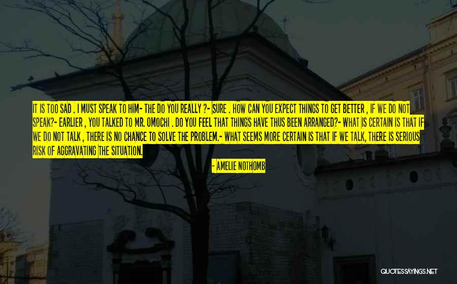 If You Feel Sad Quotes By Amelie Nothomb If You Feel Sad Quotes By Amelie Nothomb