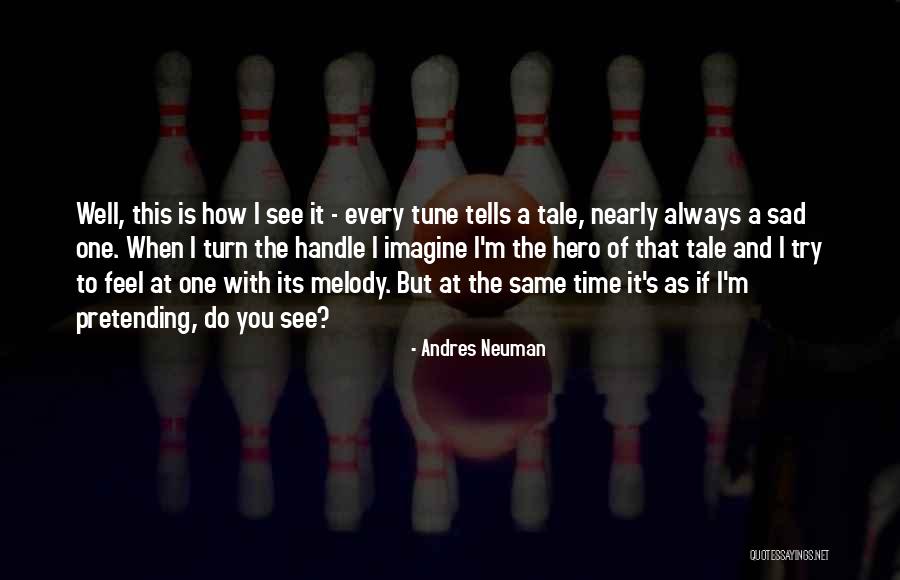 If You Feel Sad Quotes By Andres Neuman If You Feel Sad Quotes By Andres Neuman