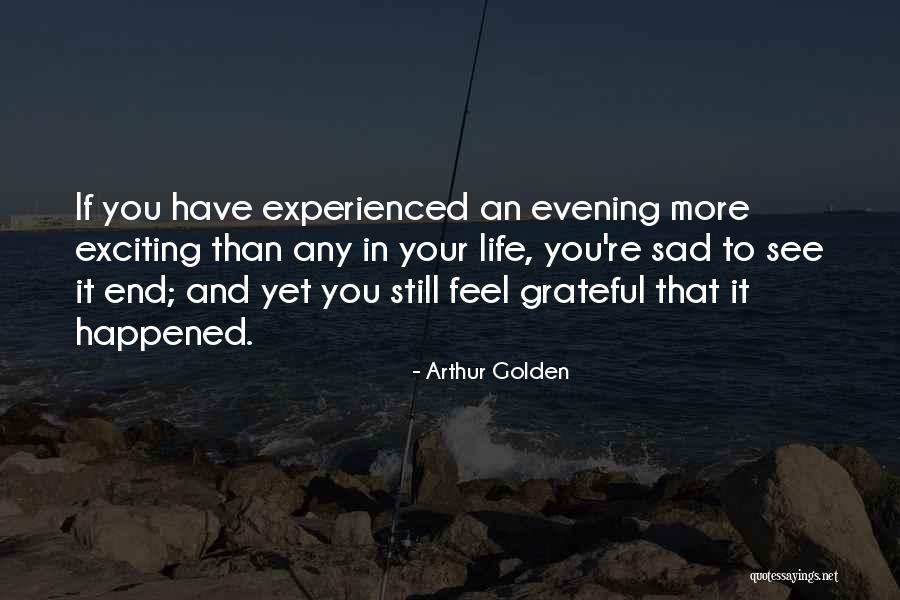 If You Feel Sad Quotes By Arthur Golden If You Feel Sad Quotes By Arthur Golden