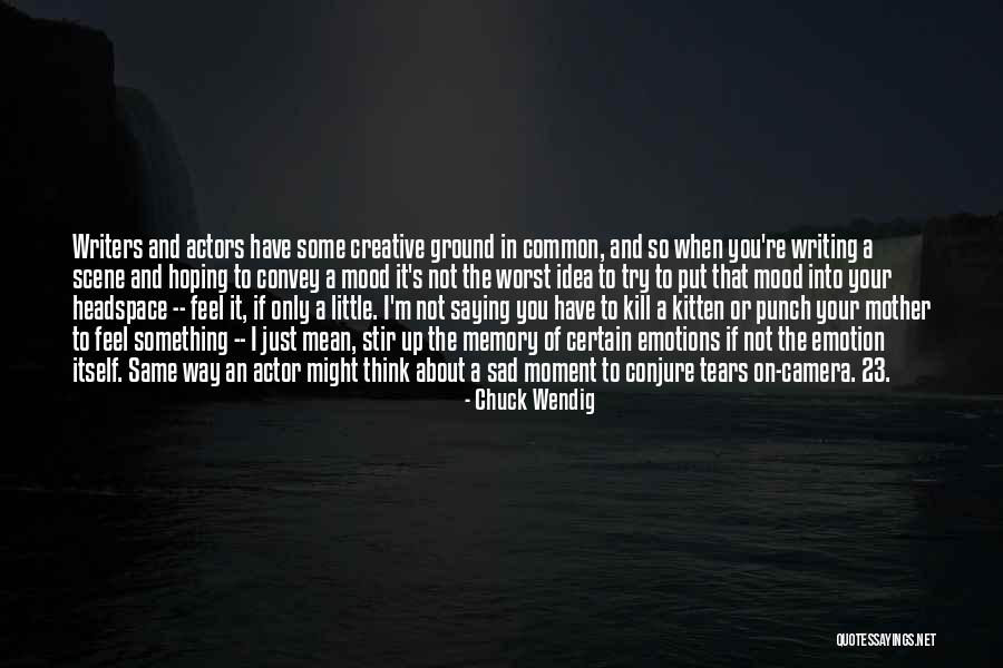 If You Feel Sad Quotes By Chuck Wendig If You Feel Sad Quotes By Chuck Wendig