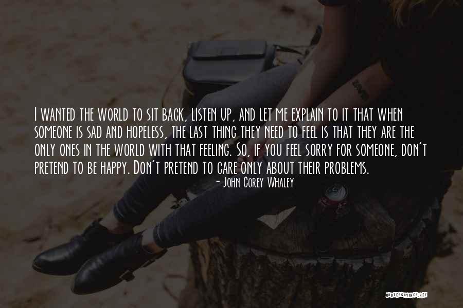 If You Feel Sad Quotes By John Corey Whaley If You Feel Sad Quotes By John Corey Whaley