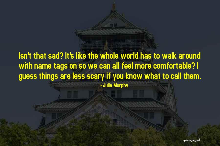 If You Feel Sad Quotes By Julie Murphy If You Feel Sad Quotes By Julie Murphy