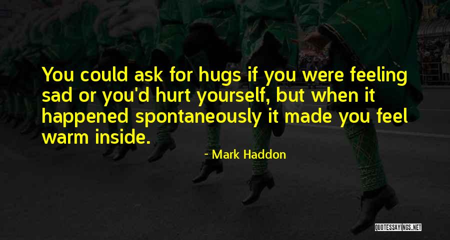 If You Feel Sad Quotes By Mark Haddon If You Feel Sad Quotes By Mark Haddon