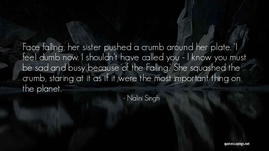 If You Feel Sad Quotes By Nalini Singh If You Feel Sad Quotes By Nalini Singh