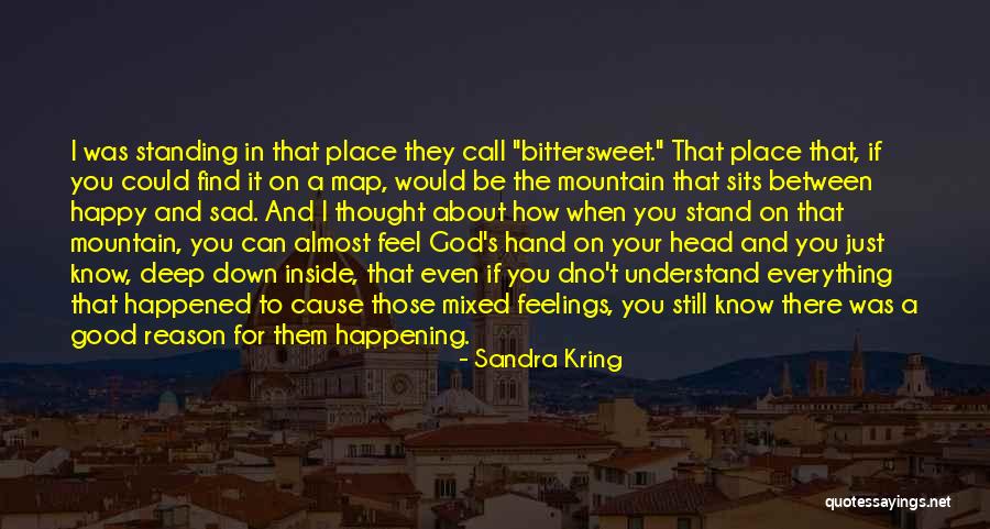 If You Feel Sad Quotes By Sandra Kring If You Feel Sad Quotes By Sandra Kring