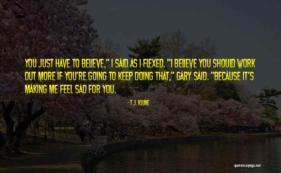 If You Feel Sad Quotes By T.J. Klune If You Feel Sad Quotes By T.J. Klune