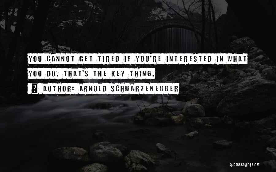 If You Get Tired Quotes By Arnold Schwarzenegger