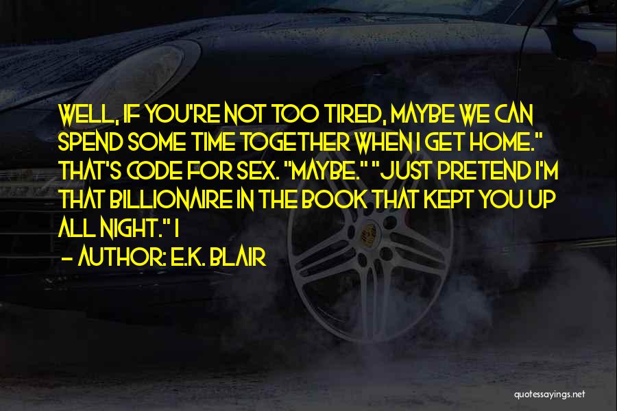 If You Get Tired Quotes By E.K. Blair
