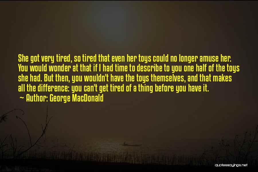 If You Get Tired Quotes By George MacDonald