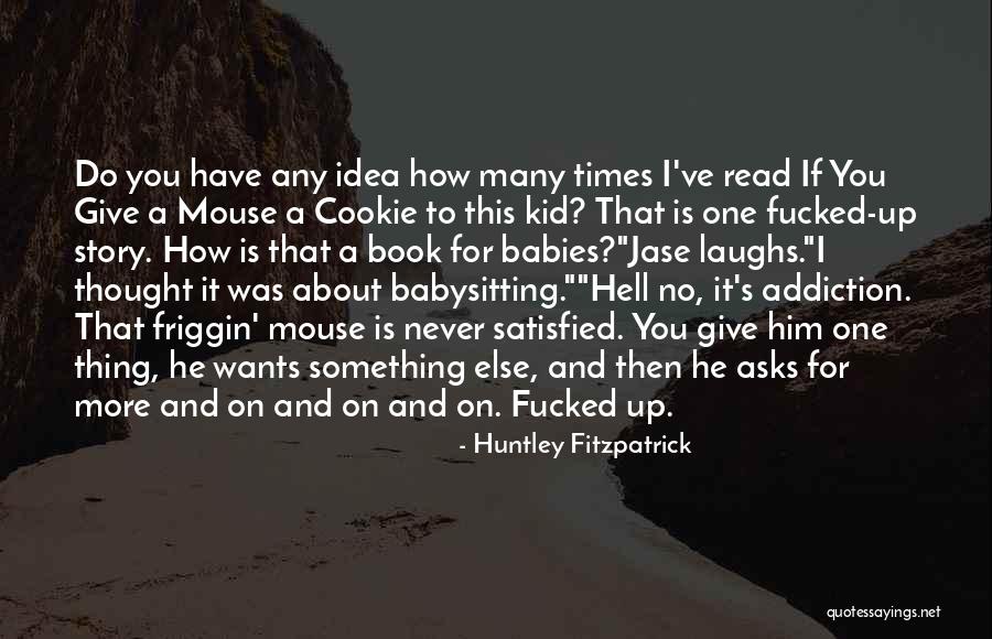 If You Give A Mouse A Cookie Quotes By Huntley Fitzpatrick If You Give A Mouse A Cookie Quotes By Huntley Fitzpatrick