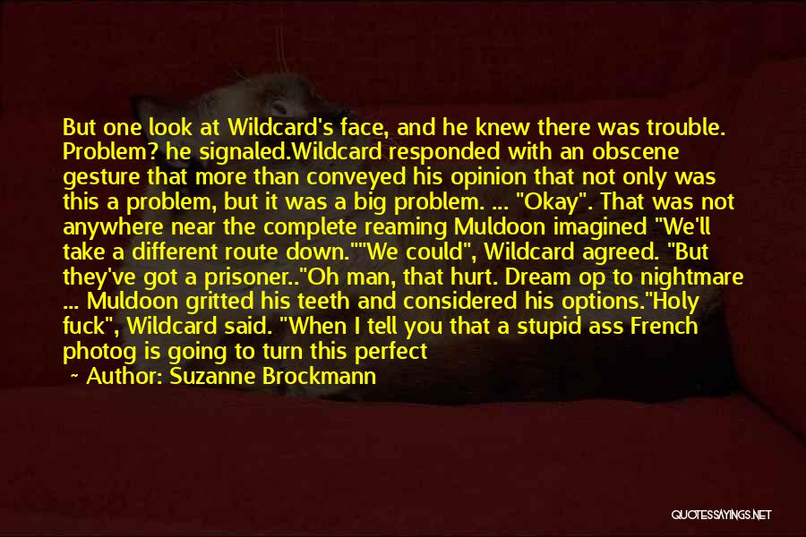 If You Got A Problem Say It To My Face Quotes By Suzanne Brockmann