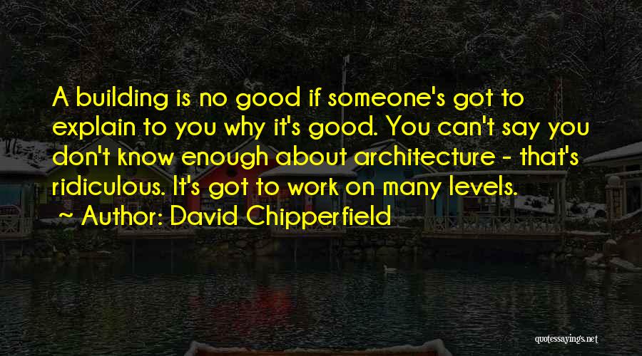 If You Got Someone Good Quotes By David Chipperfield