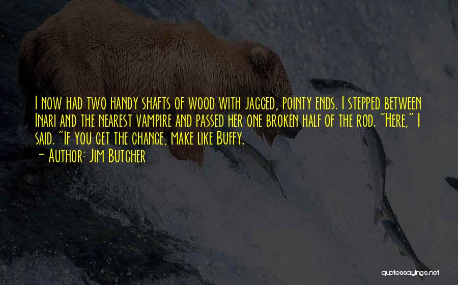 If You Had The Chance Quotes By Jim Butcher