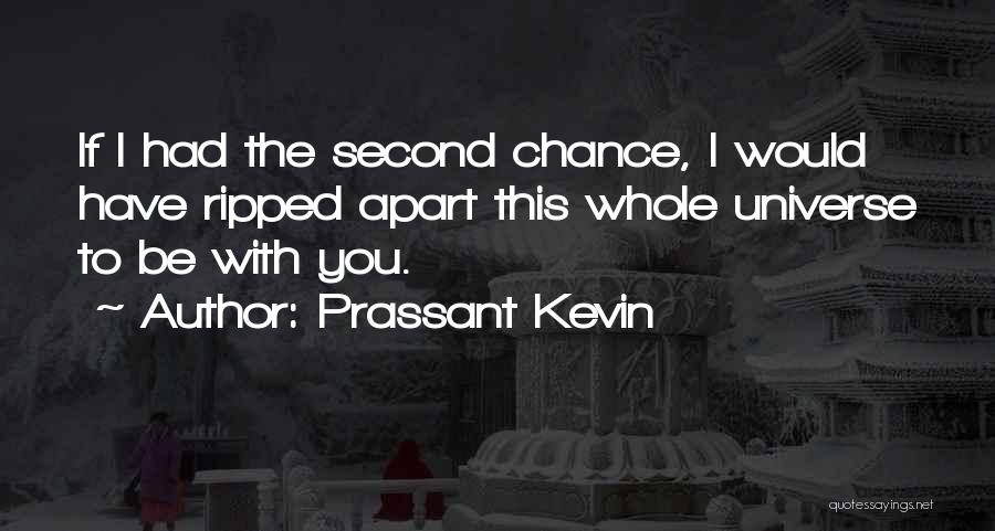 If You Had The Chance Quotes By Prassant Kevin