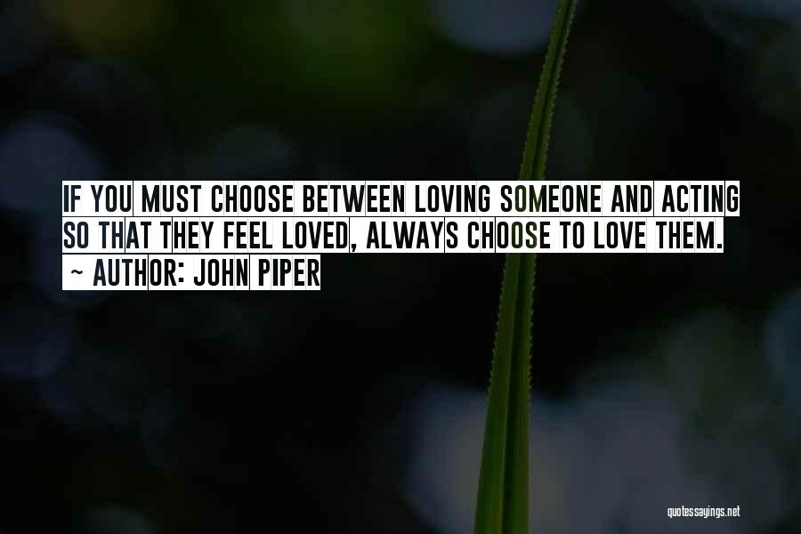 If You Had To Choose Between Me And Her Quotes By John Piper