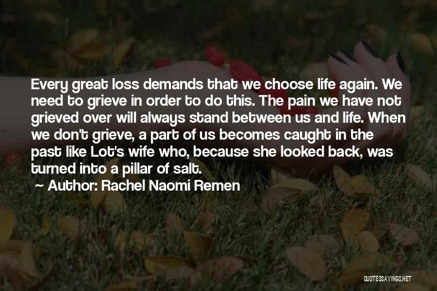If You Had To Choose Between Me And Her Quotes By Rachel Naomi Remen