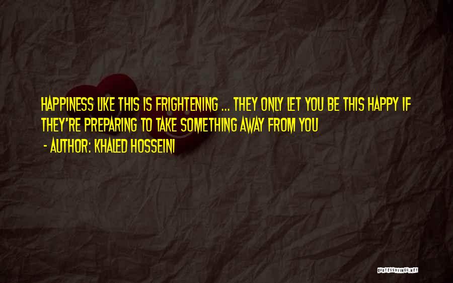 If You Happy Quotes By Khaled Hosseini