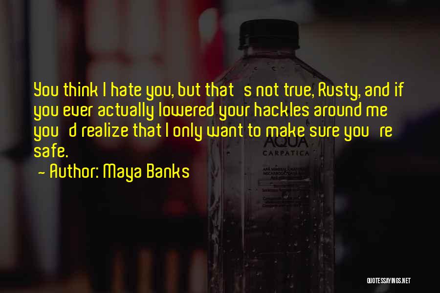 If You Hate Me Quotes By Maya Banks