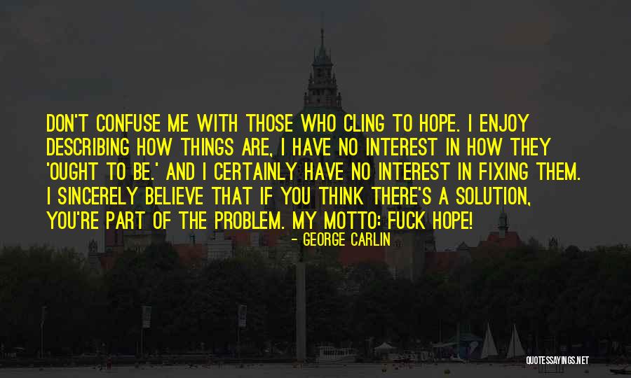 If You Have A Problem With Me Quotes By George Carlin If You Have A Problem With Me Quotes By George Carlin