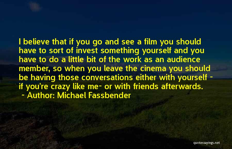 If You Have Crazy Friends Quotes By Michael Fassbender