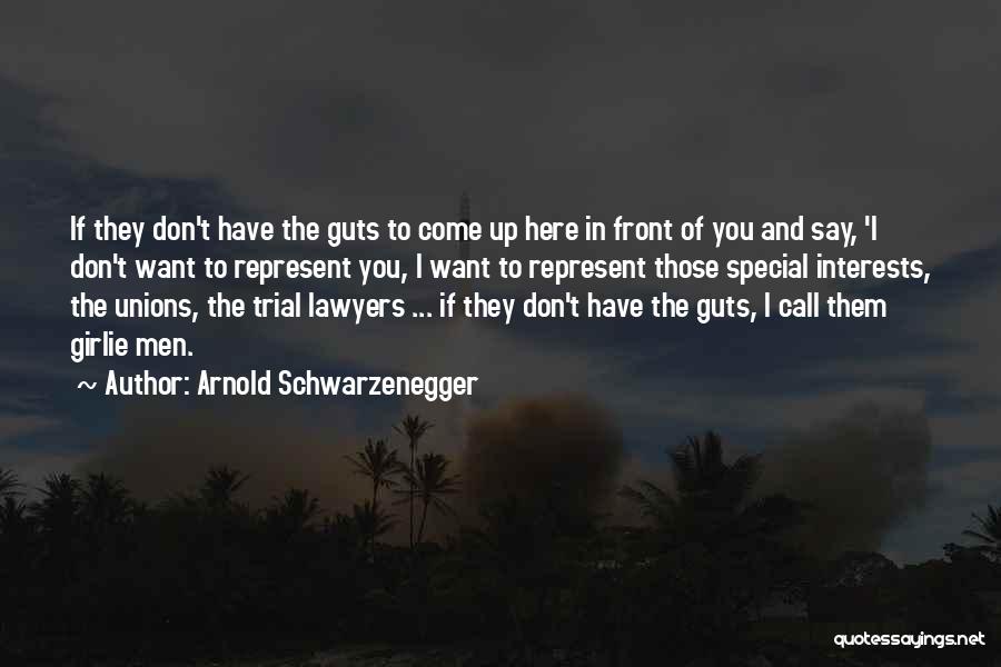 If You Have Guts Quotes By Arnold Schwarzenegger